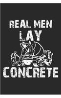 Real Men Lay Concrete: Lustiger Asphalt Straßenarbeiter Zementfertiger Notizbuch liniert DIN A5 - 120 Seiten für Notizen, Zeichnungen, Formeln - Organizer Schreibheft Plan