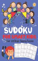 Sudoku For Smart Kids Over 235 Brain Teasing Puzzles: Sudoku Puzzles designed specifically for 8 to 12-year-old Fun Sudoku Puzzles for Clever Kids