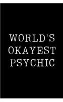 World's Okayest Psychic: Blank Lined Journal For Taking Notes, Journaling, Funny Gift, Gag Gift For Coworker or Family Member