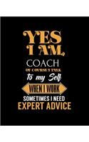 Yes I'm a Coach of Course I Talk to My Self When I Work Sometimes I Need Expert Advice