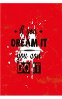 If you can dream it, you can do it red Edition: Funny Dot Grid 6x9 Dotted Bullet Journal and Notebook