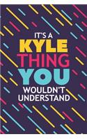 It's a Kyle Thing You Wouldn't Understand