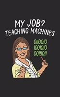 My Job? Teaching Machines 0110010 1001010 00111011