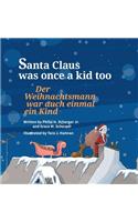 Santa Claus Was Once a Kid Too / German Edition: Babl Children's Books in German and English
