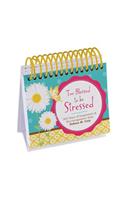 Too Blessed to Be Stressed Perpetual Calendar: 365 Days of Inspiration and Encouragement from Debora M. Coty