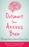 Outsmart Your Anxious Brain