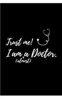 Trust me! I am (almost) a Doctor