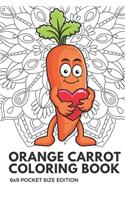 Orange Carrot Coloring Book 6x9 Pocket Size Edition: Color Book with Black White Art Work Against Mandala Designs to Inspire Mindfulness and Creativity. Great for Drawing, Doodling and Sketching.