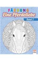 Färbung - Eine Pferdeliebe - Band 2: Malbuch für Erwachsene (Mandalas) zum Ausmalen - Anti-Stress - Band 2