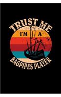 Trust Me I'm A Bagpipes Player: Bagpipes Musical Instrument Blank Music Sheets