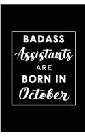 Badass Assistants Are Born In October: Blank Lined Funny Journal Notebooks Diary - Birthday, Welcome, Farewell, Appreciation, Thank You, Christmas, Graduation gag gifts and Presents for B