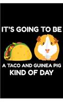 it's going to be a taco and guinea pig kind of day: Guinea Pig Taco Cavy Clothes Outfit Gift Women Kids Journal/Notebook Blank Lined Ruled 6x9 100 Pages
