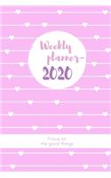 Focus On The Good Things: Weekly Planner 2020 6x9 I I Jan. 2020 - Dec 2020 Organizer I Monthly Calendar I Day Planner Annual Planner I Birthday Planner with To Do List & Note