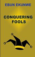 Conquering Fools