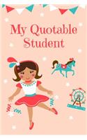 My Quotable Students: Teachers Journal Notebook to Keep Records of the Funny Cute Silly Quotes of Students Perfect Journal Gifts for Teachers
