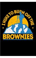 I Hike To Burn Off The Brownies