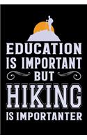 Education is important but hiking is importanter
