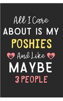 All I care about is my Poshies and like maybe 3 people: Lined Journal, 120 Pages, 6 x 9, Funny Poshies Dog Gift Idea, Black Matte Finish (All I care about is my Poshies and like maybe 3 people Journal)