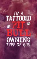 I'm A Tattooed Pit Bull Owning Type Of Girl