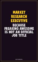 Market Research Executive, Because Freaking Awesome Is Not An Official Job Title