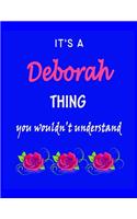 It's A Deborah Thing You Wouldn't Understand: Deborah First Name Personalized Journal 8.5 x 11 Notebook, Wide Ruled (Lined) blank pages Funny Cover for Girls and Women with Pink Roses on Blue