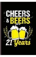 Cheers & Beers for 21 years: Cool Funny Sayings Design Notebook Composition Book Novelty Write In Ideas Blank Journal For Any Accasion Gift (6"x9") Lined Notebook to write in