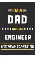 I'm A Dad And An Engineer Nothing Scares Me: lined notebook, funny gift for fathers