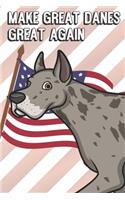 Make Great Danes Great Again: Funny MAGA Spoof Notebook to Show the World What You Are Passionate About. Creative Cover Note Book with Lined Pages Inside.