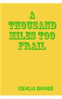 A Thousand Miles Too Frail
