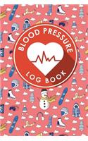 Blood Pressure Log Book: Blood Pressure Diary Template, Blood Pressure Recording Log, Blood Pressure Monitor Book, Recording Blood Pressure Chart(6 Blood Pressure Log Notebook)