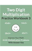 Two Digit Multiplication Practice Workbook 3: Improve Your Math with 8100 Multiplication Problems on 100 Worksheets, with Answer Key