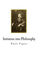 Initiation into Philosophy: Classic Philosophy(Classic Philosophy - Émile Faguet)