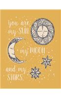 You are my sun: You are my sun my moon and my stars on dark yellow cover and Lined pages, Extra large (8.5 x 11) inches, 110 pages, White paper(5 You Are My Sun My Moon and My Stars on Dark Yellow Notebook)
