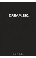 Dream Big: Motivation, Notebook, Diary, Journal, Funny Notebooks