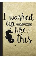 I Washed Up Like This