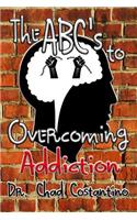 The Abc's to Overcoming Addiction