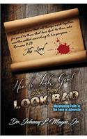 How to Look Good When Things Look Bad