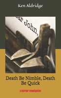 Death Be Nimble, Death Be Quick