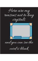 Here are my reasons not to buy crystals and you can see the card is blank