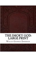 The Smoky God: Large Print