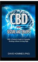 CBD for Seizure and Epilepsy: Cbd: A Patient's Guide to Cannabis Healing Without Getting High