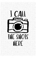 I Call the Shots Here