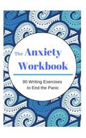 The Anxiety Workbook: 90 Writing Exercises to End the Panic