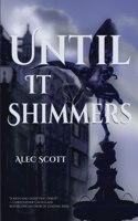 Until It Shimmers