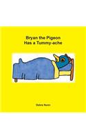 Bryan the Pigeon Has a Tummy-Ache