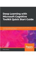 Deep Learning with Microsoft Cognitive Toolkit Quick Start Guide