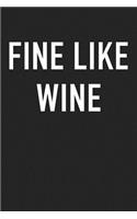 Fine Like Wine: A 6x9 Inch Matte Softcover Journal Notebook with 120 Blank Lined Pages and a Positive Uplifting Cover Slogan