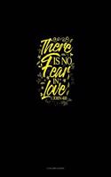 There Is No Fear in Love - 1 John 4: 18: 3 Column Ledger