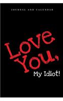 Love You, My Idiot: Blank Lined Journal with Calendar for Couples