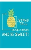 Stand Tall Wear a Crown and Be Sweet!